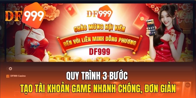 Quy trình 3 bước tạo tài khoản game nhanh chóng, đơn giản