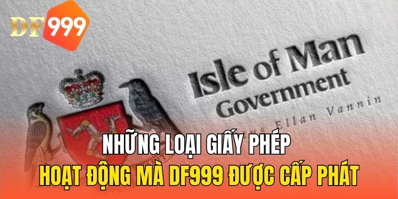 Điểm danh những loại giấy phép hoạt động mà DF999 được cấp phát